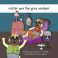 Mister & the Gray Whisker ~ Children's Book